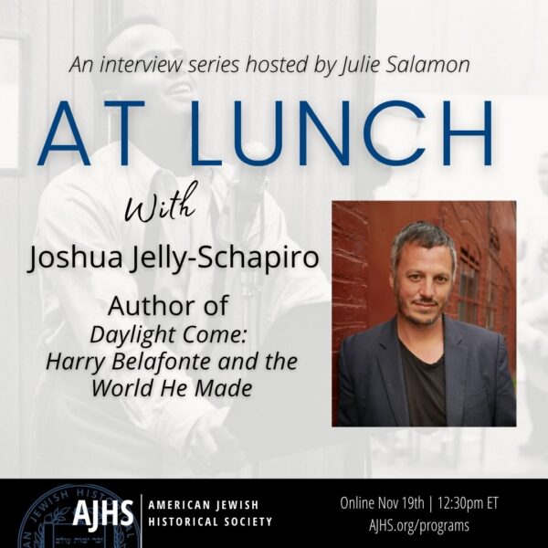American Jewish Historical Society AJHS At Lunch with Joshua Jelly-Schapiro