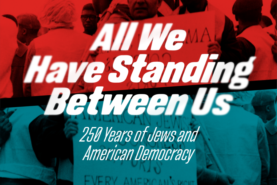 All We Have Standing Between Us exhibit by American Jewish Historical Society and Center for Jewish History